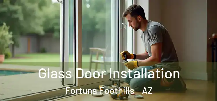 Glass Door Installation Fortuna Foothills - AZ