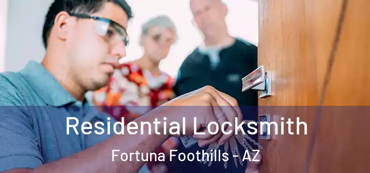 Residential Locksmith Fortuna Foothills - AZ